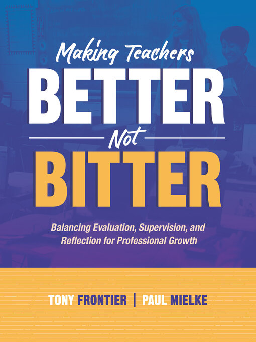 Title details for Making Teachers Better, Not Bitter by Tony Frontier - Available